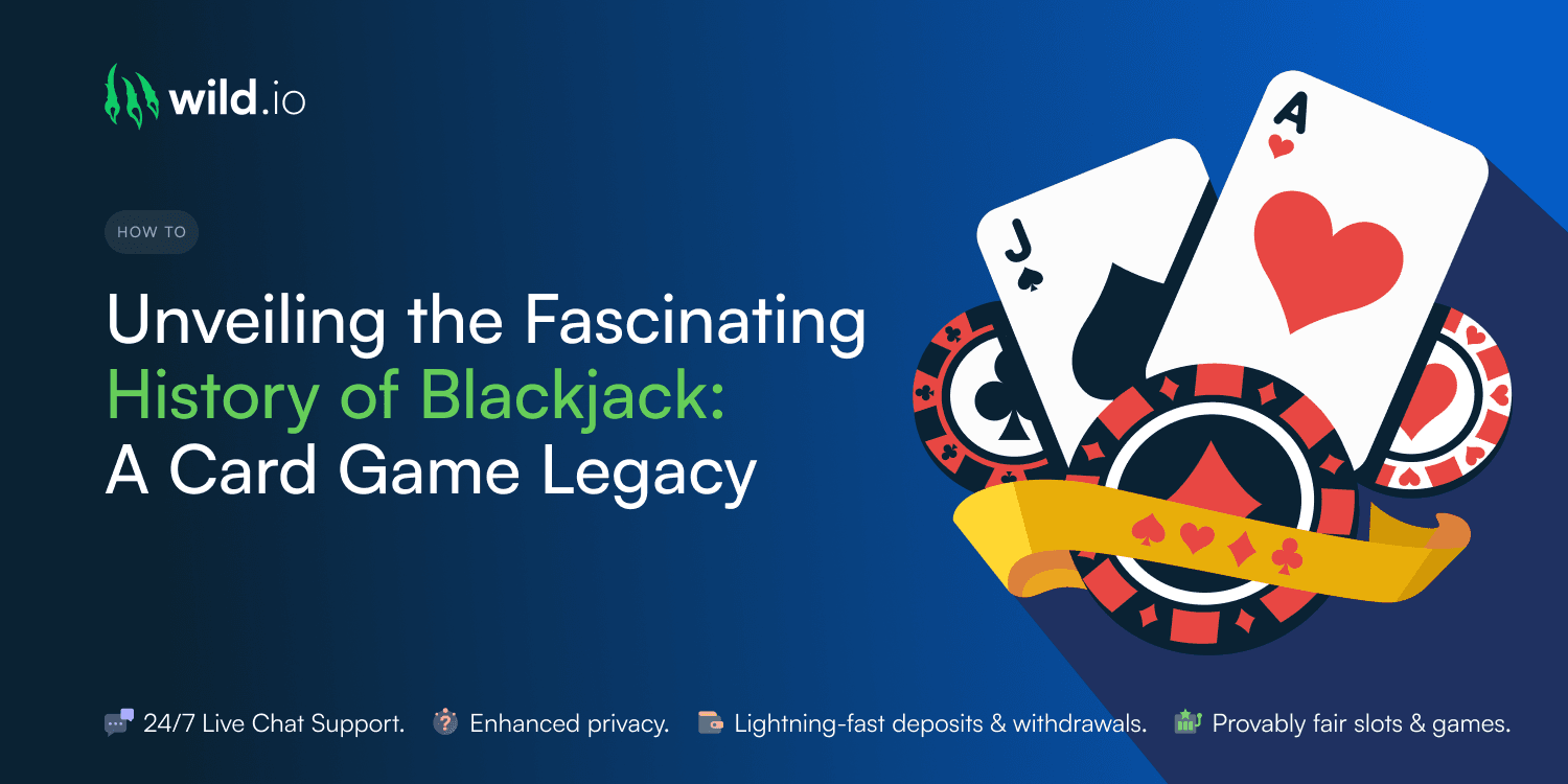 Unveiling the Fascinating History of Blackjack: A Card Game Legacy