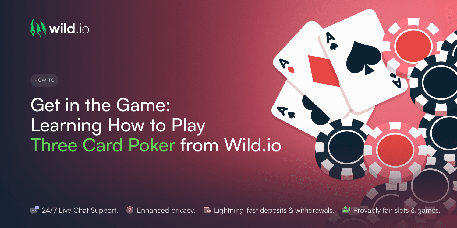 Get in the Game: Learning How to Play Three Card Poker from Wild.io