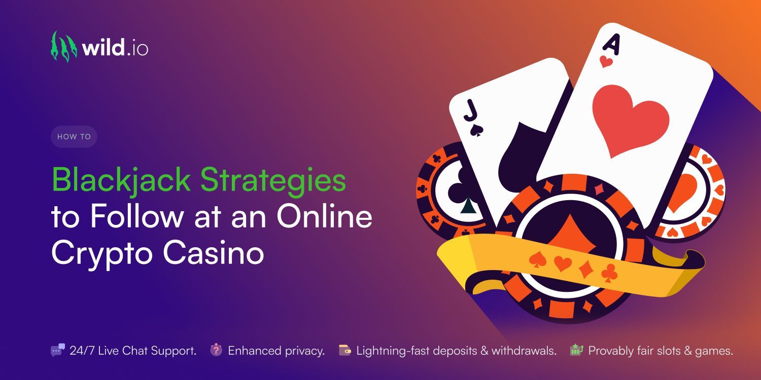 Blackjack Strategies to Follow at an Online Crypto Casino
